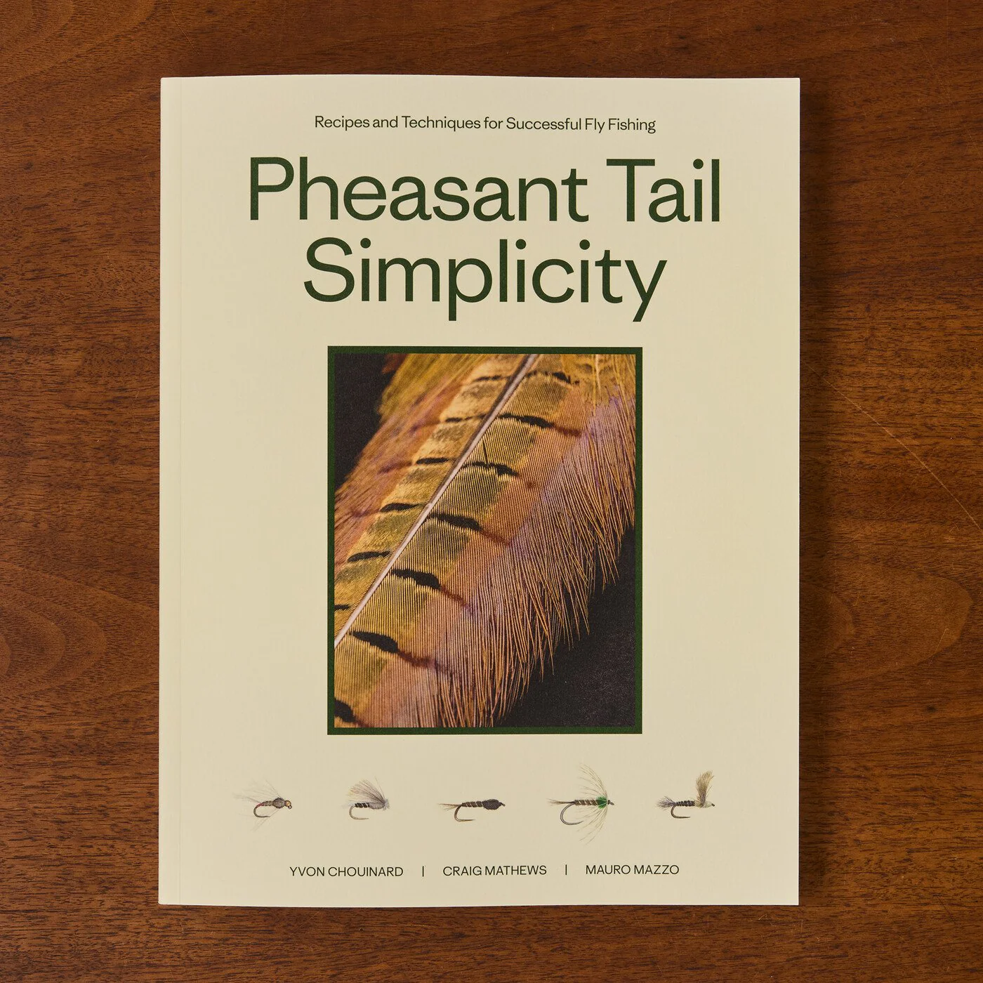 "Pheasant Tail Simplicity: Recipes and Techniques for Successful Fly Fishing" (by Yvon Chouinard, Craig Mathews, and Mauro Mazzo)
